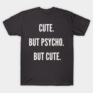 Cute but psycho but cute T-Shirt